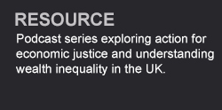 Podcast series exploring action for economic justice and understanding wealth inequality in the UK